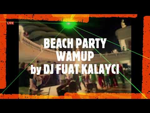 BEACH PARTY - WARMUP by DJ FUAT KALAYCI