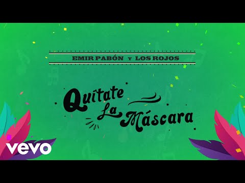 Emir Pabón, Los Rojos - Quítate La Máscara (LETRA)