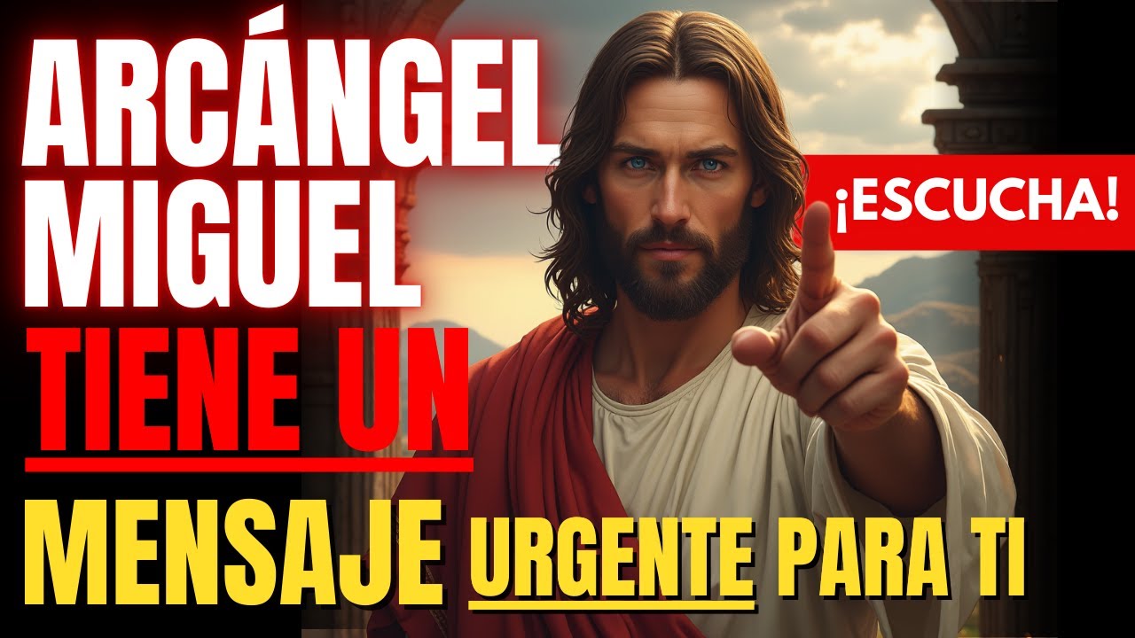 EL ARCÁNGEL MIGUEL TIENE UN MENSAJE URGENTE PARA TI ¡ESCUCHA!