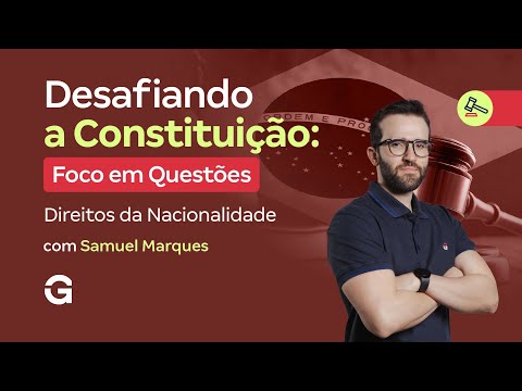 Desafiando a Constituição | Foco em Questões: Direitos da Nacionalidade
