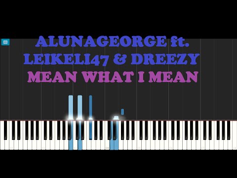 AlunaGeorge ft. Leikeli47 & Dreezy - Mean What I Mean (Piano Tutorial With Synthesia)