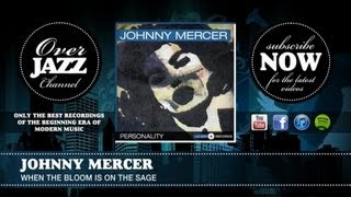 Johnny Mercer - When the Bloom Is on the Sage