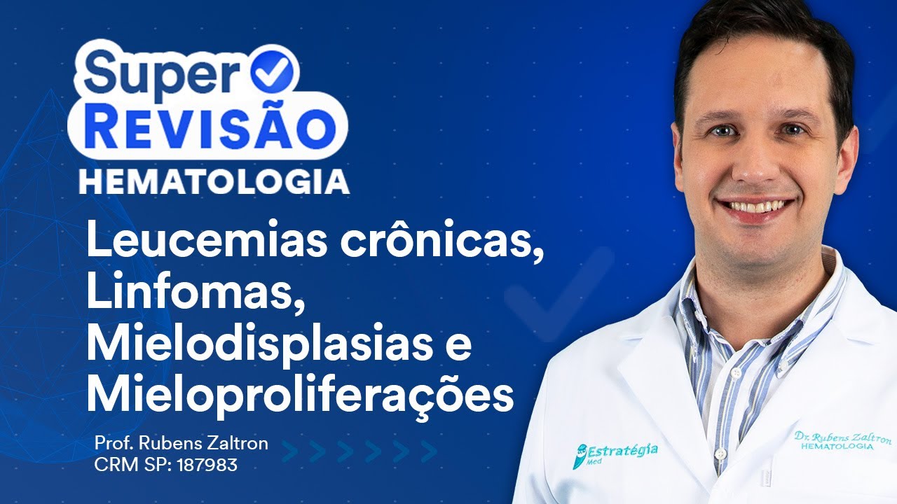 Leucemias crônicas, Linfomas e Mielodisplasias - Super Revisão de Dermatologia e Hematologia