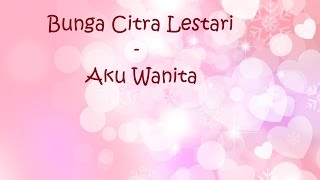 Bunga Citra Lestari (BCL) - Aku Wanita (Video Lirik)