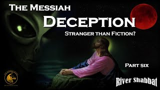 The False Messiah is Coming - The Messiah Deception - Part Six
