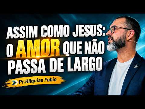 ASSIM COMO JESUS: O AMOR QUE NÃO PASSA DE LARGO