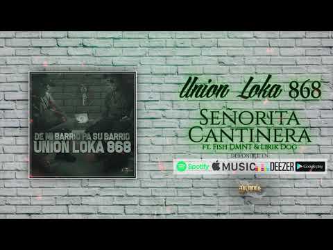 Unión Loka 868 - Señorita Cantinera ft. Fish DMNT & Lirik Dog