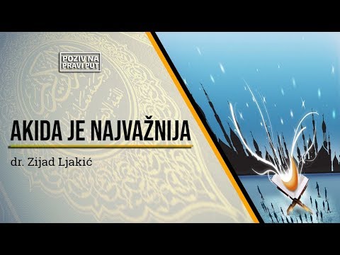 AKIDA JE NAJVAŽNIJA - dr. Zijad Ljakić ᴴᴰ┇Poziv na pravi put