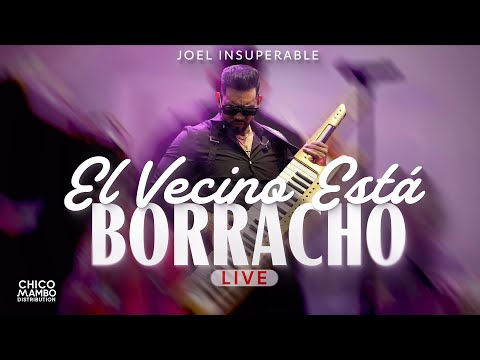 Joel Insuperable - El Vecino Está Borracho (LIVE)