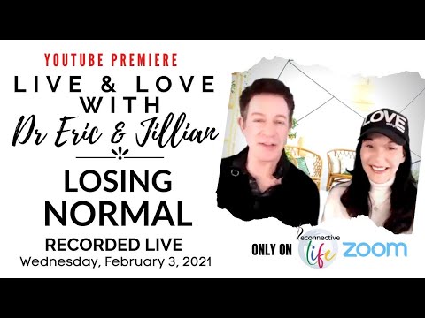FULL EPISODE “Losing Normal” - Recorded Live - Presented by Dr. Eric & Jillian