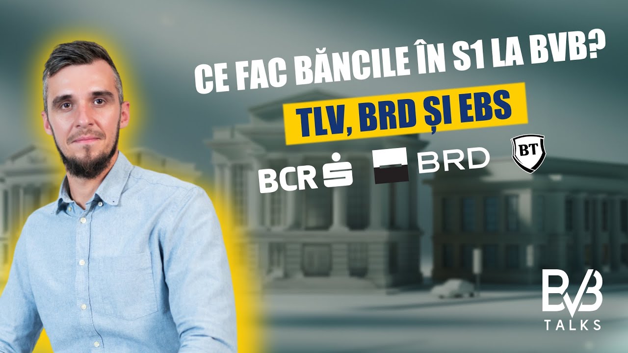 Ce fac Bancile in S1 la BVB? TLV, BRD si EBS - BVB Talks