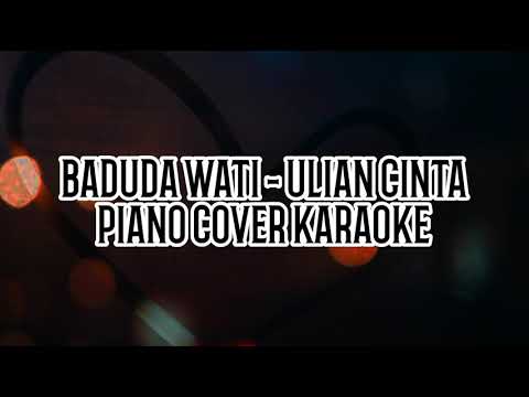 BADUDAWATI - ULIAN CINTA (PIANO COVER) KARAOKE