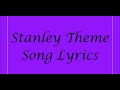 Stanley Theme Song Lyrics