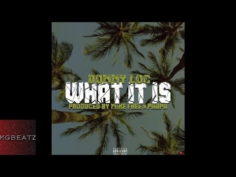 Donny Loc - What It Is [Prod. By Mike Free, Paupa] [New 2016]