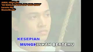 Download lagu JAMAL ABDILLAH - KE MANA KU BAWA HATI YANG RINDU (KARAOKE M1) mp3