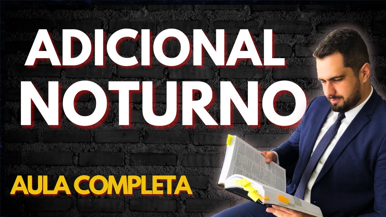 Adicional Noturno | Trabalho Noturno | Duração | Horário | Artigo 73 da CLT