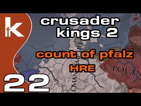 Crusader Kings 2 Count of Pfalz - Ep 22 | Let's Play Ck2 in the Holy Roman Empire