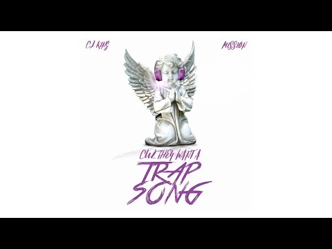 CJ King - Cuz They Want A Trap Song ft. Mission