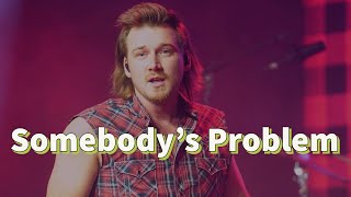 Morgan Wallen - Somebody's Problem (Lyrics)
