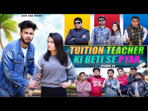 Love with Tuition Teacher's Daughter || Episode 3 || Elvish Yadav