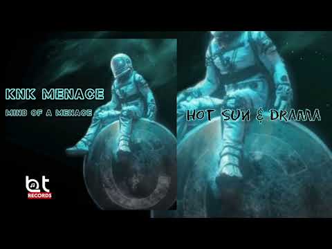 KNK Menace - Hot Sun & Drama