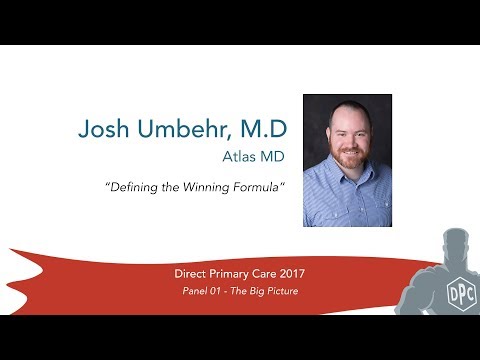 DPC 2017 Panel 01 - Josh Umbehr, M.D. - Defining the WInning Formula