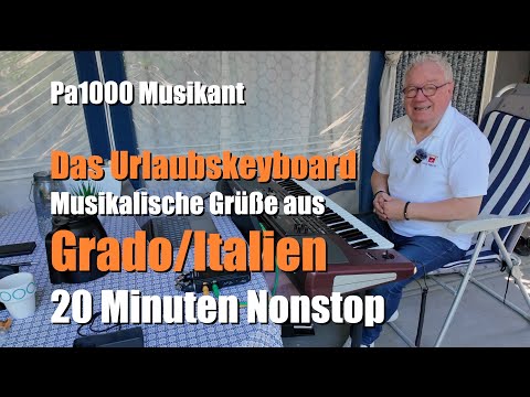 Pa1000 Musikant - Musikalische Grüße aus Grado/Italien - 20 Minuten Nonstop # 1699