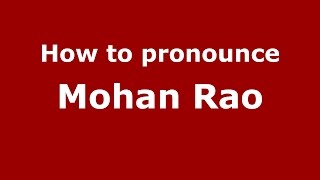 How to pronounce Mohan Rao