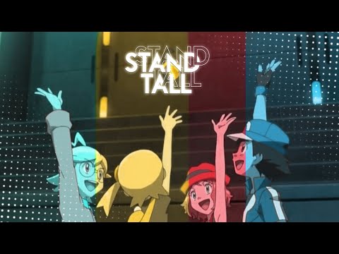 【 AMV 】| Stand Tall | Pokémon XYZ