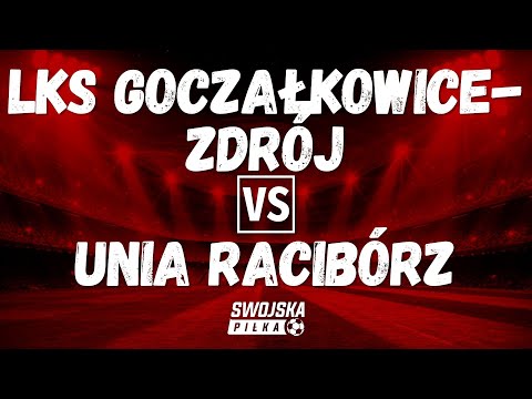SPARING: LKS GOCZAŁKOWICE-ZDRÓJ 🆚️ UNIA RACIBÓRZ (BRAMKI)