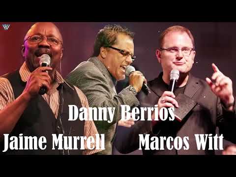 4 HORA DE MUSICA CRISTIANA CON  DANNY BERRIOS, MARCOS WITT, JAIME MURRELL SUS MEJORES ÉXITOS