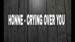 Honne - Crying Over You (ft. Beka) lyrics