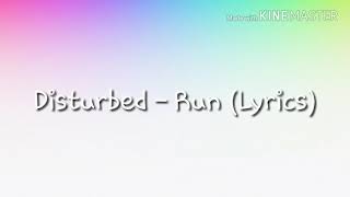 Disturbed - Run  (Lyrics)