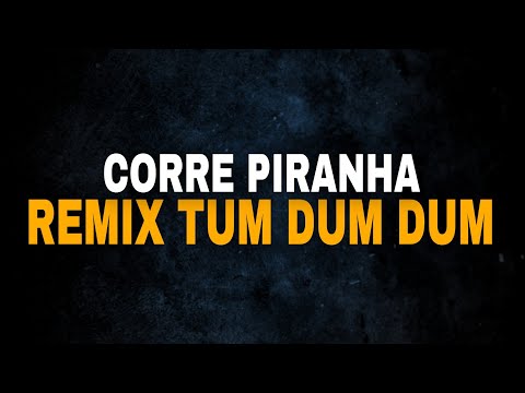 CORRE PIRANHA - REMIX TUM DUM DUM( DJ Créu, DJ Pedrin, DJ LK Da Escócia, DJ Breno & DJ Márcio K )