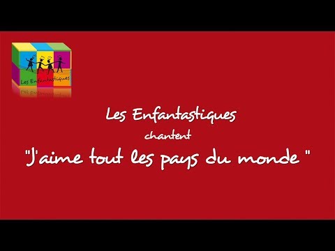 J'AIME TOUS LES PAYS DU MONDE - Les Enfantastiques