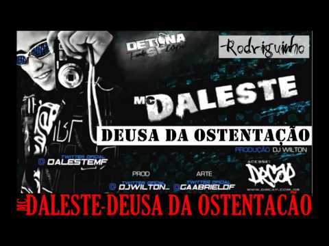 MC DALESTE - DEUSA DA OSTENTAÇÃO ♪♫ ( DJ WILTON ) - ( OFICIAL )