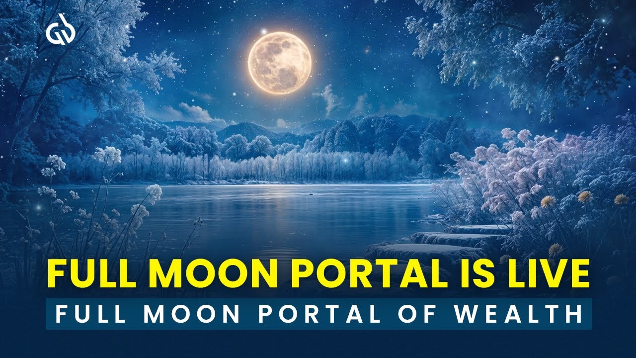 Full Moon Portal Activated: Enter the Powerful Portal of Wealth & Manifest Like Never Before!