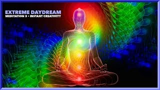 Extreme Daydream • M3 • Instant Creativity (Powerful Brainwave Meditation)