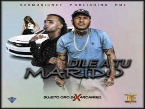Arcángel Ft. Sujeto Oro 24 - Dile A Tu Marido