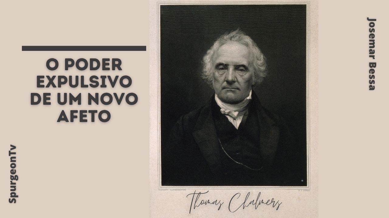 O Poder expulsivo de um novo afeto ( Vencendo todo pecado ) | Thomas Chalmers ( 1780 - 1847 )