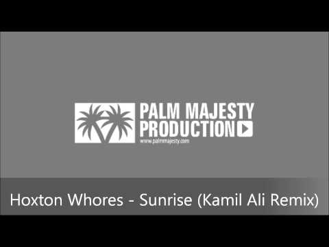 Hoxton Whores - Sunrise (Kamil Ali Remix)
