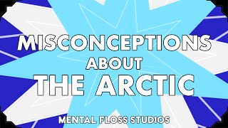 Misconceptions About the Arctic | Mental Floss