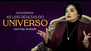 Documentário: Leis Ocultas do Universo com May Andrade