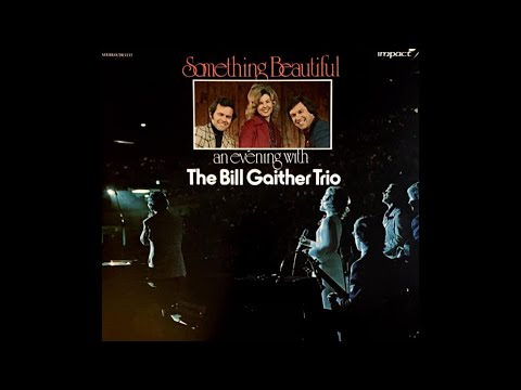 Something Beautiful: An Evening With The Bill Gaither Trio (1974) [Full 2LP Set]