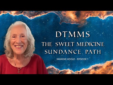 What Is The Sweet Medicine SunDance Path? DTMMS.TV Ep1 w/ Janneke Koole
