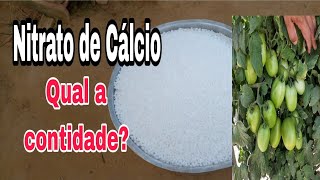 Qual a contidade de nitrato de Cálcio deve usar no tomateiro (Tomate Dolby).