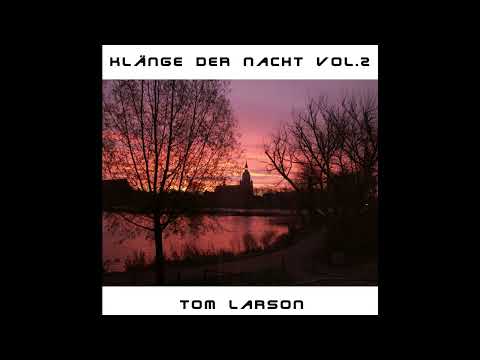 Tom Larson - Klänge der Nacht Vol. 2 [Mixotic 076] [Electronic, House, Minimal, Techno]