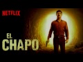 El Chapo Full Theme Song El Chapo Full Theme Song