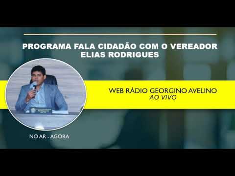 PROGRAMA FALA CIDADÃO COM O VEREADOR ELIAS RODRIGUES, 15 DE FEV - WEB RÁDIO GEORGINO AVELINO