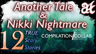 12 TRUE Creepy Stories COMPILATION | Collab & Compilation ft. Nikki Nightmare | June & July 2019
